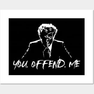 You. Offend. Me Posters and Art